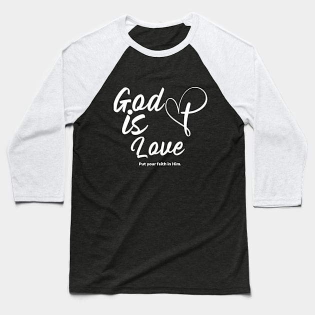 God is love put your faith in Him. Baseball T-Shirt by FloBreezy